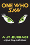 One Who Saw (A Ghost Story for Christmas) by A.M. Burrage, Seth, 9781771960663