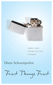 First Things First: Selected Stories by Diane Schoemperlen, 9781771960700