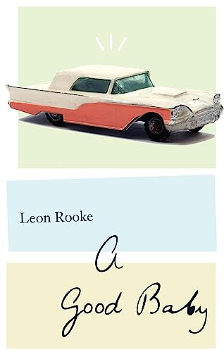 A Good Baby (A Novel) by Leon Rooke, 9781771961059