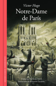 Notre-Dame de París / Notre-Dame of Paris (Spanish Edition) by Victor Hugo, Teresa Clavel, Benjamin Lacombe, 9788439736592