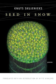 Seed in Snow by Knuts Skujenieks, Bitite  Vinklers, 9781942683223
