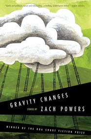 Gravity Changes by Zach  Powers, Zach  Powers, 9781942683377