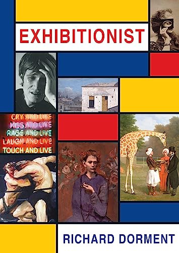 Exhibitionist (Writing about Art in a Daily Newspaper) by Richard Dorment, 9781908524676