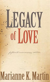 Legacy of Love by Marianne K. Martin, 9781932859904