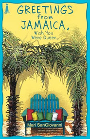 Greetings From Jamaica, Wish You Were Queer by Mari SanGiovanni, 9781932859300