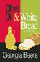 Olive Oil and White Bread by Georgia Beers, 9781612940496