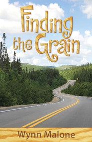 Finding the Grain by Wynn Malone, 9781612940458