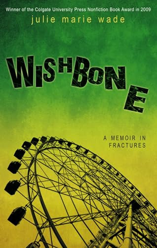 Wishbone (A Memoir in Fractures) by Julie Marie Wade, 9781612940557