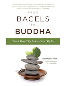 From Bagels to Buddha (How I Found My Soul and Lost My Fat) by Judi Hollis, 9781936290819