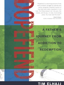 Dopefiend (A Father's Journey From Addiction to Redemption) by Tim Elhajj, 9781936290635