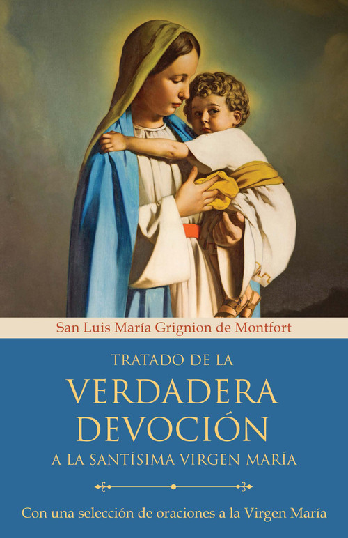 Tratado de la verdadera devoción a la Santísima Virgen María / True Devotion to Mary: With Curated Prayers to the Blessed Virgin Ma.. (Spanish Edition) by San Luis María Grignion de Montfort, 9781644738801