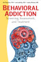 Behavioral Addiction (Screening, Assessment, and Treatment) by An-Pyng Sun, Larry Ashley, Lesley Dickson, 9781936290970