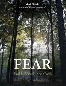 Fear (Feel It, Face It, and Grow) by Mark Edick, 9781936290727