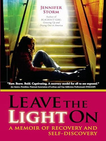 Leave the Light On (A Memoir of Recovery and Self-Discovery) by Jennifer Storm, 9780981848228
