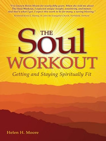 The Soul Workout (Getting and Staying Spiritually Fit) by Helen H. Moore, 9780979986987