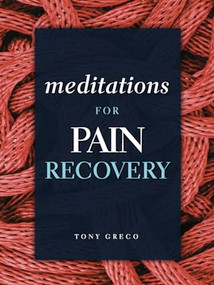 Meditations for Pain Recovery by Tony Greco, 9780981848280