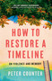 How to Restore a Timeline (On Violence and Memory) by Peter Counter, 9781487011994
