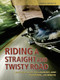 Riding a Straight and Twisty Road (Motorcycles, Fellowship, and Personal Journeys) by James Hesketh, 9781936290055