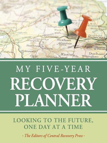 My Five-Year Recovery Planner (Looking to the Future, One Day at a Time) by The  Editors of Central Recovery Press, 9780981848297