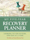 My Five-Year Recovery Planner (Looking to the Future, One Day at a Time) by The  Editors of Central Recovery Press, 9780981848297