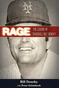 Rage (The Legend of "Baseball Bill" Denehy) by Bill Denehy, Peter Golenbock, 9781937612559