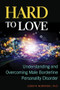 Hard to Love (Understanding and Overcoming Male Borderline Personality Disorder) by Joseph Nowinski, 9781937612573