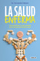 La salud enferma. Cómo sobrevivir a una sociedad que no te permite sentirte sano / In Sickness While in Health (Spanish Edition) by Dr. Fernando Fabiani, 9788403524392