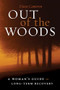 Out of the Woods (A Woman's Guide to Long-Term Recovery) by Diane Cameron, 9781937612474