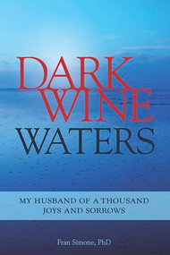 Dark Wine Waters (My Husband of a Thousand Joys and Sorrows) by Frances Simone, 9781937612641