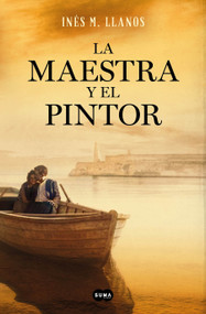 La maestra y el pintor / The Teacher and the Painter (Spanish Edition) by Inés M. Llanos, 9788491298076