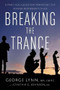 Breaking the Trance (A Practical Guide for Parenting the Screen-Dependent Child) by George T. Lynn, Cynthia C. Johnson, 9781942094265