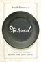 Starved (A Nutrition Doctor's Journey from Empty to Full) by Anne McTiernan, 9781942094289