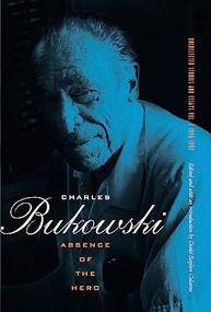 Absence of the Hero by Charles Bukowski, David Calonne, 9780872865310