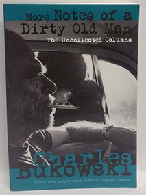 More Notes of a Dirty Old Man (The Uncollected Columns) by David  Stephen Calonne, Charles Bukowski, 9780872865433