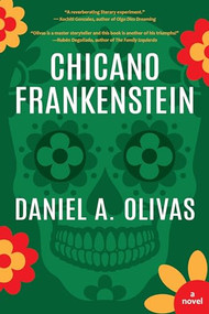 Chicano Frankenstein by Daniel A. Olivas, 9781942436591