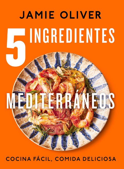 5 ingredientes mediterráneos: Cocina fácil, comida deliciosa / 5 Ingredients Mediterranean (Spanish Edition) by Jamie Oliver, 9788425364334
