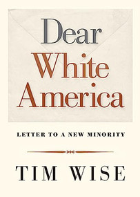 Dear White America (Letter to a New Minority) by Tim Wise, 9780872865211