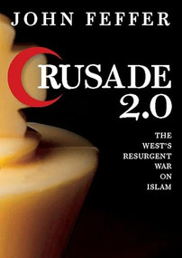 Crusade 2.0 (The West's Resurgent War on Islam) by John Feffer, 9780872865457