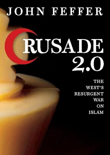 Crusade 2.0 (The West's Resurgent War on Islam) by John Feffer, 9780872865457