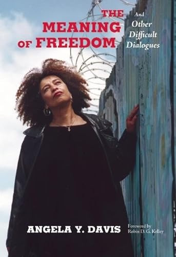 The Meaning of Freedom (And Other Difficult Dialogues) by Angela Y. Davis, Robin D.G. Kelley, 9780872865808