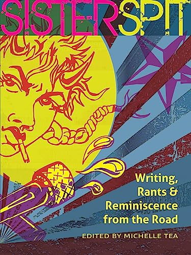 Sister Spit (Writing, Rants and Reminiscence from the Road) by Michelle Tea, 9780872865662