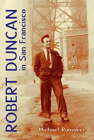 Robert Duncan in San Francisco by Michael Rumaker, 9780872865907