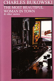 The Most Beautiful Woman in Town by Charles Bukowski, 9780872861565