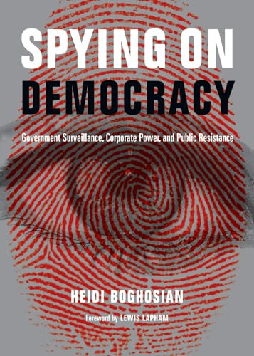 Spying on Democracy (Government Surveillance, Corporate Power and Public Resistance) by Heidi Boghosian, Lewis Lapham, 9780872865990