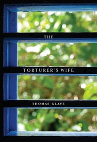 The Torturer's Wife by Thomas Glave, 9780872864665