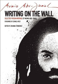 Writing on the Wall (Selected Prison Writings of Mumia Abu-Jamal) by Johanna Fernandez, Mumia Abu Jamal, 9780872866751