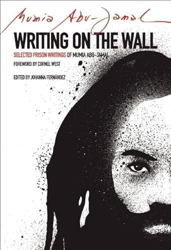 Writing on the Wall (Selected Prison Writings of Mumia Abu-Jamal) by Johanna Fernandez, Mumia Abu Jamal, 9780872866751