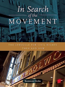 In Search of the Movement (The Struggle for Civil Rights Then and Now) by Benjamin Hedin, 9780872866478