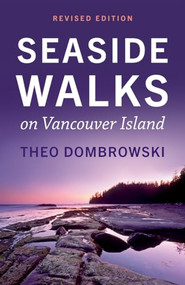 Seaside Walks on Vancouver Island - Revised Edition by Theo Dombrowski, 9781771606974