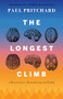 The Longest Climb (A Memoir of Love, Mountaineering, and Healing) by Paul Pritchard, Warren McDonald, 9781771606905